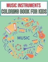 Music Instruments coloring book for kids: Ages 4-8   Cute Many Kinds Of Music Instruments For Toddlers, Children, Preschoolers, Gift for Boys & Girls Who Love Music.