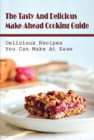 The Tasty And Delicious Make-Ahead Cooking Guide