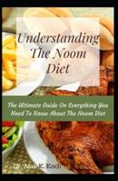 Understanding The Noom Diet: The Ultimate Guide On Everything You Need To Know About The Noom Diet