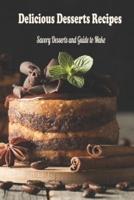 Delicious Desserts Recipes: Savory Desserts and Guide to Make: Tasty Desserts