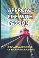 Approach Life With Passion