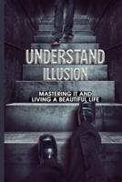 Understand Illusion
