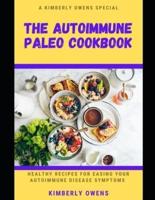 The Autoimmune Paleo Cookbook: Delicious and Healthy Recipes for Easing Your Autoimmune Disease Symptoms and for Healthy Living.