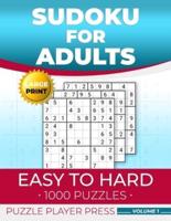 Sudoku for Adults Easy to Hard: 1000 Puzzles, Large Print, Volume 1: Big Sudoku Puzzle Book with Different Levels and Solutions, for Seniors, Wide Inner Margins for Cutting, Ripping or Tearing Out