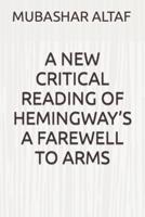 A NEW CRITICAL READING OF HEMINGWAY'S A FAREWELL TO ARMS