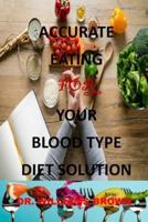 ACCURATE  EATING  FOR  YOUR  BLOOD TYPE DIET SOLUTION : DIET & WEIGHT MANAGEMENT, HEALTH & DIET GUID, The Blood Type Diet, eat right for your type, and nutrition, for the mind, for arthritis, diabetes