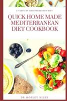 QUICK HOME MADE MEDITERRANEAN DIET COOKBOOK: AUTHENTIC MEDITERRANEAN DIET COOKBOOK