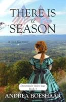 THERE IS A SEASON: A Civil War Novel: Shenandoah Valley Saga