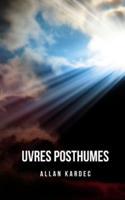 uvres posthumes: Un recueil d'études de spiritisme qui composent sa philosophie spirite