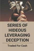 Series Of Hideous Leveraging Deception