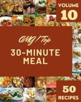 OMG! Top 50 30-Minute Meal Recipes Volume 10: Discover 30-Minute Meal Cookbook NOW!