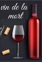 vin de la mort: Toutes sortes de vins du monde et sa préparation et types se trouvent dans ce livre + vin sanglant