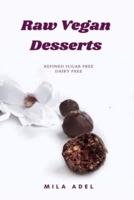 Raw Vegan Desserts Cookbook: Alternative Healthy Delicious No-Bake, Dairy-free, Refined Sugar-free Recipes for favorite sweets and chocolate
