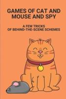 Games Of Cat And Mouse And Spy