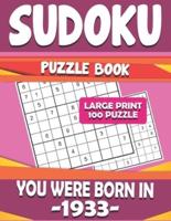 You Were Born In 1933: Sudoku Puzzle Book : Sudoku Puzzle Book For Adults Large Print Sudoku Game Easy To Hard Sudoku Puzzles