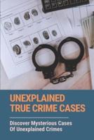Unexplained True Crime Cases