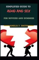 Simplified Guide To ADHD And Sex For Novices And Dummies