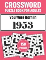 Crossword Puzzle Book For Adults: Crossword Puzzle Book For Adults Who Were Born In 1953 With 150 Puzzles