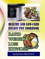 Healthy And Low-carb Instant Pot Cookbook: Rapid Weight Loss Hypnosis
