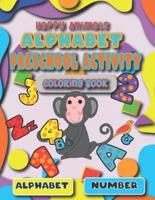happy Animals alphabet Preschool Activity coloring Book : A children's book that matters to children from  3-12 Know alphabet and Numbers  and Animals