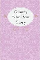 Granny What's Your Story: Granny's  Fill In And Give Back Guided Questions Journal