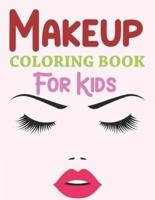 Makeup Coloring Book For Kids: Makeup Coloring Book For Girls