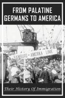 From Palatine Germans To America