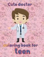 cute doctor   coloring book for  teen: 8.5''x11''/doctor coloring book