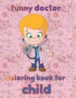 funny  doctor coloring book for  child: 8.5''x11''/doctor coloring book