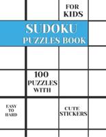 Sudoku Puzzles Book: 100 Puzzle With Cute Stickers For Kids