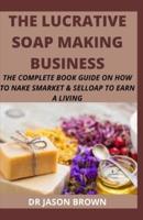 THE LUCRATIVE SOAP MAKING BUSINESS