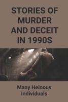 Stories Of Murder And Deceit In 1990S