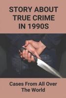 Story About True Crime In 1990S