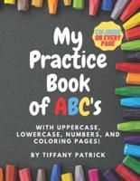 My Practice Book of ABC's: with uppercase, lowercase, numbers, and coloring pages