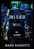 ROCK IS DEAD THEY SAY. . .: Vol. 1  2ND EDITION