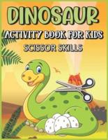 Dinosaur Scissor Skills Activity Book for Kids: Coloring and Cutting Kids Activity Book of Scissor Skills (Cut and Paste Preschool Workbook)