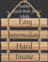 Sudoku Puzzle Book for Adults Easy to Insane: Level challenge from Easy to Insane with solutions, more than 100 puzzles to build your mental abilities by Perfect size 8.5'' x 11''