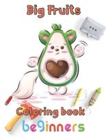 big Fruits Coloring book  beginners: 8.5''x11''/Vegetables Coloring Book