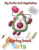 Big Fruits and Vegetables Coloring book  girls: 8.5''x11''/Vegetables Coloring Book