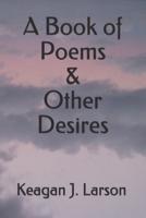 A Book of Poems & Other Desires