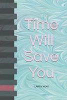 Time Will Save You
