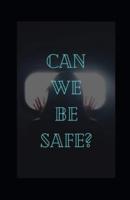 Can We Be Safe?