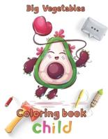 Big  Vegetables Coloring book  child: 8.5''x11''/Vegetables Coloring Book