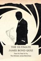 The Ultimate James Bond Quiz: Then It's Time To Try The Ultimate James Bond Quiz: James Bond Quiz Questions With Answers