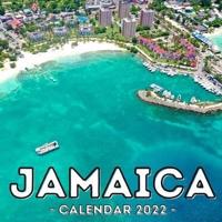 Jamaica Calendar 2022: 16-Month Calendar, Cute Gift Idea For Jamaica Lovers Women & Men