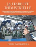 La Fiabilité Industrielle: Etude d'Intégration de la Maintenance Centré sur la Fiabilité dans le management de la maintenance industrielle