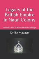 Legacy of the British Empire in Natal Colony: Massacre of Mabaso Tribe in Msinga