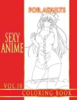 Sexy Anime Coloring Book For Adults. Vol.10: Hot Sexy Girls To Color