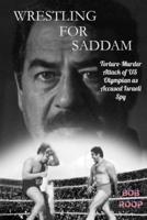 Wrestling For Saddam: Torture-Murder Attack of US Olympian as Accused Israeli Spy