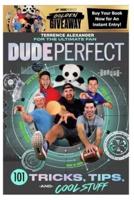 DUDE PERFECT: 101 Tricks, Tips, and Cool Stuff